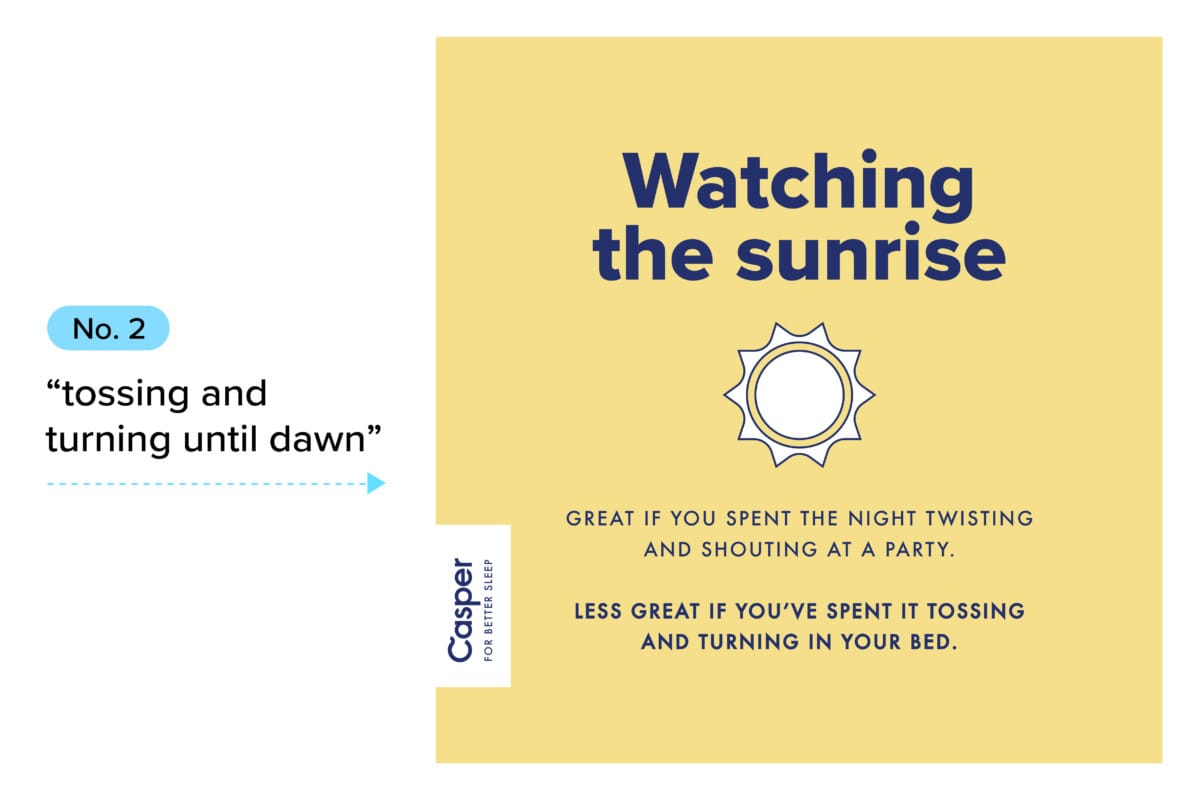 #2 tossing and turning until dawn, ad 'watching the sunrise, great if you spent the night twisting and shouting at a party, less great if you've spent it tossing and turning in your bed