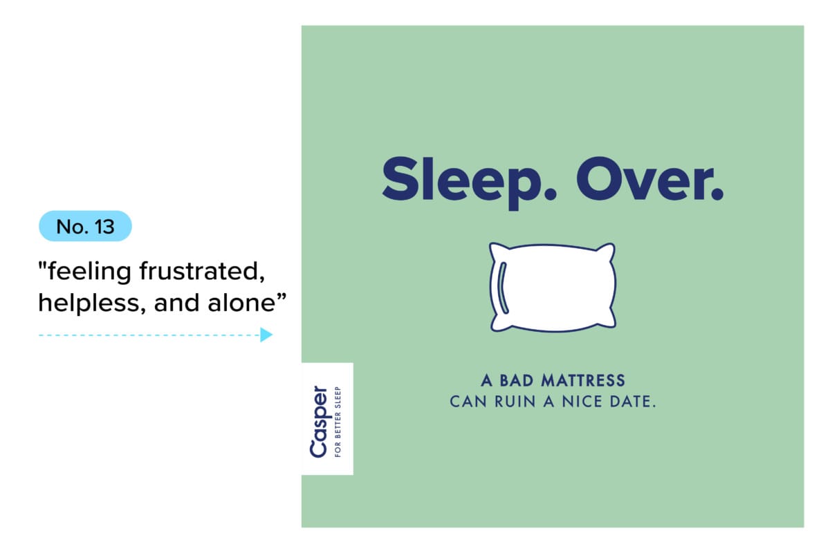 #13 feeling frustrated, hopeless, and alone, ad 'sleep. over. a bad mattress can ruin a nice date'