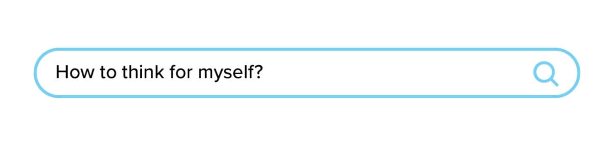 google search how to think for myself