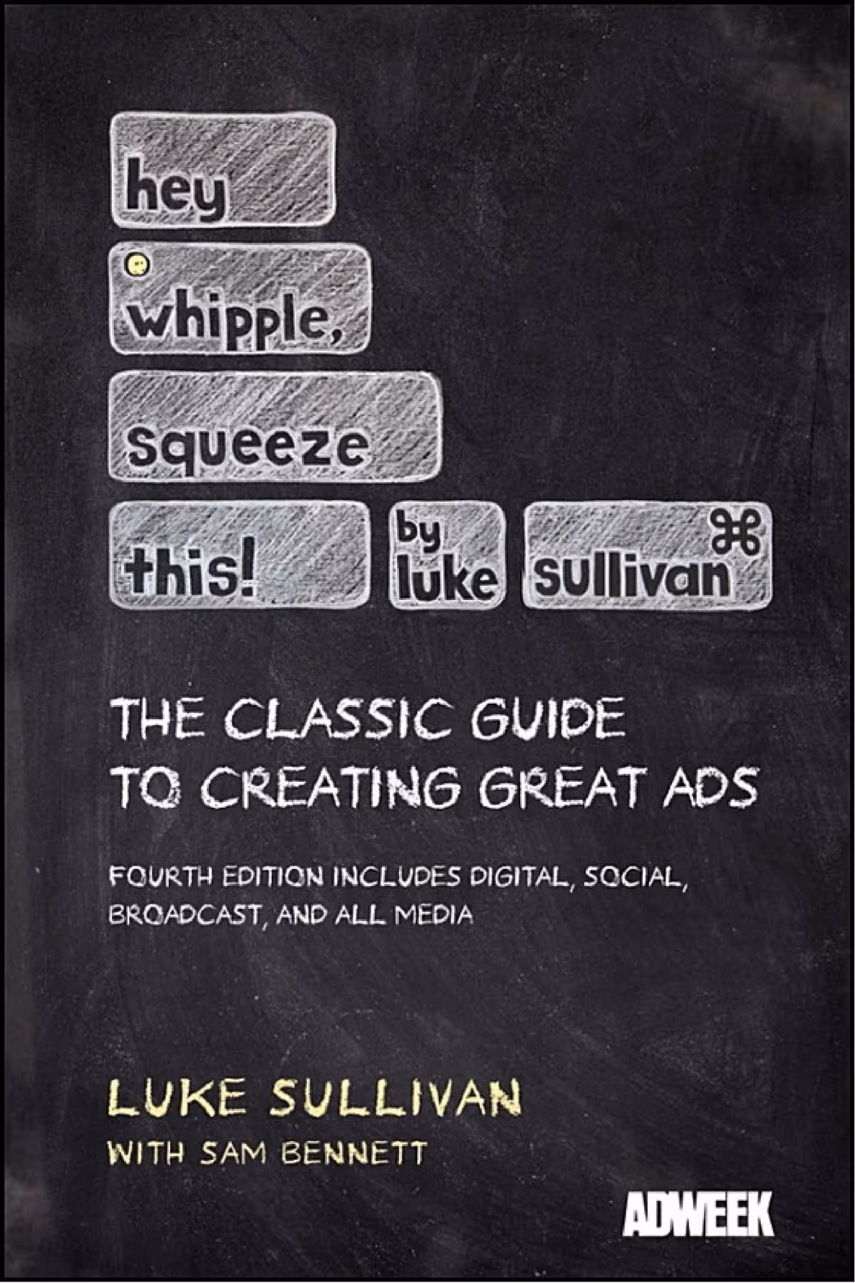 Hey, Whipple, Squeeze This: The Classic Guide to Creating Great Ads Feature Image