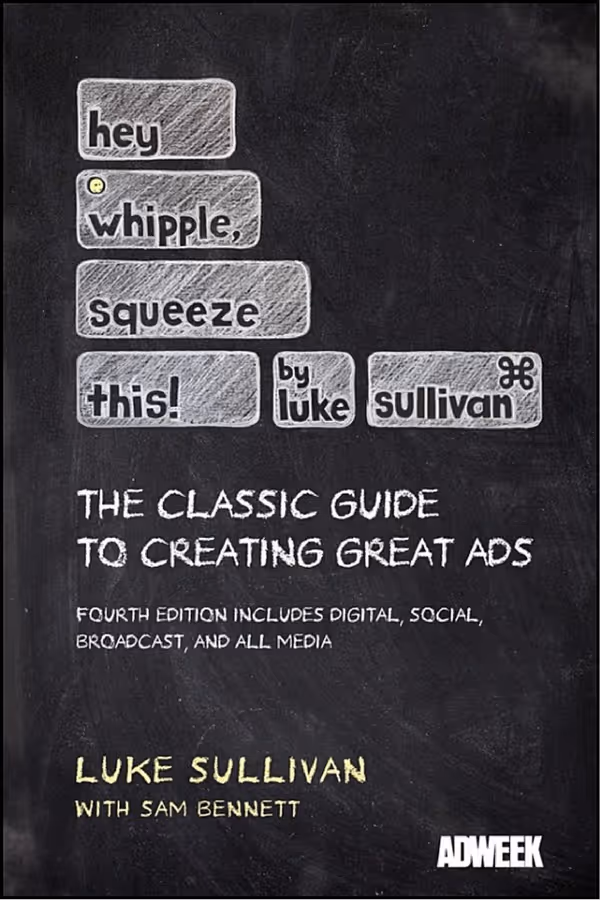 Hey, Whipple, Squeeze This: The Classic Guide to Creating Great Ads  Feature Image
